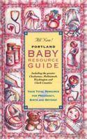 Portland Baby Resource Guide 1891506013 Book Cover