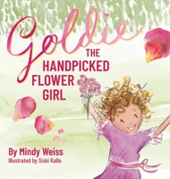 Goldie the Handpicked Flower Girl 1736190601 Book Cover
