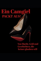 Ein Camgirl packt aus: Von Macht, Geld und Geschichten die keiner glauben will (German Edition) B0FMQBKVK1 Book Cover