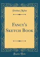 Fancy's Sketch Book (Classic Reprint) 1015317820 Book Cover
