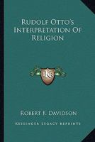 Rudolf Otto's Interpretation Of Religion 1432558870 Book Cover