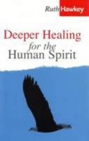 Deeper Healing for the Human Spirit 1903725364 Book Cover