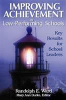 Improving Achievement in Low-Performing Schools: Key Results for School Leaders 0761931740 Book Cover