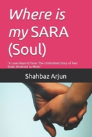 Where is my soul Sara: "A Love Beyond Time: The Unfinished Story of Two Souls Destined to Meet" B0F2773DSD Book Cover