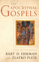 The Apocryphal Gospels: Texts and Translations 0199732108 Book Cover