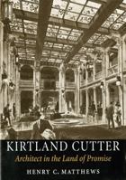 Kirtland Cutter: Architect in the Land of Promise 0295987669 Book Cover