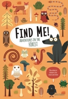 Find Me! Adventures in the Forest: Play Along to Sharpen Your Vision and Mind (Happy Fox Books) Help Bernard the Wolf Play Hide-and-Seek with Friends; Search for Over 100 Hidden Objects & Animals 1641240474 Book Cover
