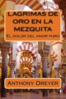Lagrimas de Oro en la Mezquita (Spanish Edition) 1499399480 Book Cover