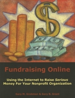 Fundraising Online: Using the Internet to Raise Serious Money for Your Nonprofit Organization 1929109180 Book Cover