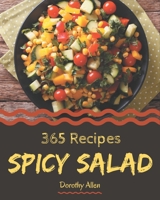 365 Spicy Salad Recipes: Enjoy Everyday With Spicy Salad Cookbook! B08P4R2R54 Book Cover