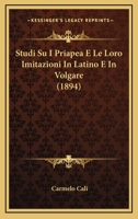 Studi Su I Priapea E Le Loro Imitazioni In Latino E In Volgare (1894) 1149176741 Book Cover