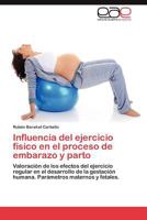 Influencia del Ejercicio Fisico En El Proceso de Embarazo y Parto 384847137X Book Cover