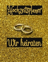 Hochzeitsplaner Wir Heiraten. Blink: Geschenk f�r Frauen, Braut, Br�utigam, m�nner. Hochzeitsgeschenk zum ausf�llen mit Addresse und Kontakte, Aufgabenliste, To do Listen, checkliste. Der perfekte vol 1661574408 Book Cover