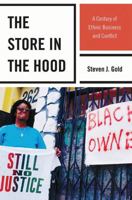 The Store in the Hood: A Century of Ethnic Business and Conflict 1442206233 Book Cover