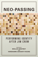 Neo-Passing: Performing Identity after Jim Crow 0252083237 Book Cover