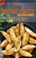 Instant Vortex Air Fryer Recipes: 100 Instant Vortex Air Fryer Recipes To Lose Weight 1802144684 Book Cover