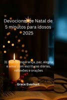 Devocional de Natal de 5 minutos para idosos 2025: 31 dias de esperança, paz, alegria e amor com escrituras diárias, reflexões e orações (Portuguese Edition) B0FS1L6SM8 Book Cover