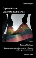 Orphan Black: Crazy Media Science: Cosima Niehaus: Lesbische Repräsentation und deren Einfluss auf die queere Gemeinschaft 3752662166 Book Cover