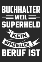 Buchhalter Weil Superheld Kein Offizieller Beruf Ist: Din A5 Kariertes Heft (Kariert) Mit Karos F�r Buchhalter Notizbuch Tagebuch Planer Sekret�r Notiz Buch Geschenk Buchhaltung Buchhalter Notebook 1678622575 Book Cover