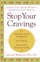 Stop Your Cravings: Satsify Your Tastes Without Sacrificing Your Health 0743217063 Book Cover