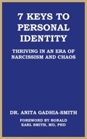 7 Keys to Personal Identity: Thriving in an Era of Narcissism and Chaos 1663241023 Book Cover