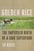 Golden Rice: The Imperiled Birth of a GMO Superfood 1421433036 Book Cover