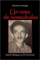 Un ramo de nomeolvides: García Márquez en El Universal 0988428644 Book Cover