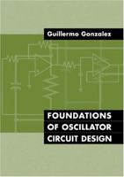 Foundations of Oscillator Circuit Design (Artech House Microwave Library) 1596931620 Book Cover
