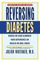 Reversing Diabetes: Reduce or Even Eliminate Your Dependence on Insulin or Oral Drugs 0446385638 Book Cover