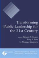 Transforming Public Leadership for the 21st Century (Tranformational Trends in Goverance & Democracy) 0765620421 Book Cover