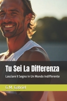 Tu Sei La Differenza: Lasciare Il Segno In Un Mondo Indifferente (Italian Edition) B0G5JTCK97 Book Cover