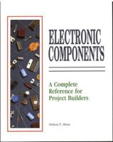 Electronic Components: A Complete Reference for Project Builders 0830633332 Book Cover