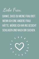 Liebe Frau, danke, dass du meine Frau bist.: A5 Punkteraster Notizbuch f�r Ehefrau und Freundin Geschenk zum Jahrestag, Valentinstag, Hochzeitstag 109897591X Book Cover
