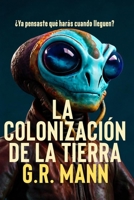 La Colonización de la Tierra: Novela (Spanish Edition) B0FH4MRNFH Book Cover