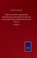Reports of Cases Argued and Determined in the District Courts of the United States Within the Second Circuit: Volume I 3752503165 Book Cover