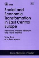 Social and Economic Transformation in East Central Europe: Institutions, Property Relations and Social Interests (Studies of Communism in Transition) 1858984270 Book Cover