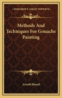 Methods And Techniques For Gouache Painting 116164458X Book Cover