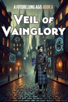Veil of Vainglory: A Portrait of Evil in A Future Long Ago B0FBLTMZNG Book Cover