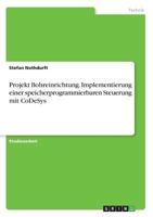 Projekt Bohreinrichtung. Implementierung einer speicherprogrammierbaren Steuerung mit CoDeSys 3668800413 Book Cover