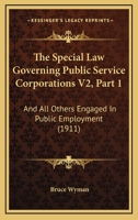 The Special Law Governing Public Service Corporations V2, Part 1: And All Others Engaged In Public Employment 116816043X Book Cover