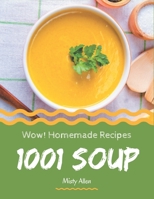 Wow! 1001 Homemade Soup Recipes: A One-of-a-kind Homemade Soup Cookbook B08L4LFT23 Book Cover