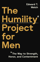 The Humility Project for Men: The Way to Honor, Strength, and Contentment 1645075931 Book Cover