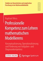 Professionelle Kompetenz Zum Lehren Mathematischen Modellierens : Konzeptualisierung, Operationalisierung und F?rderung Von Aufgaben- und Diagnosekompetenz 3658298006 Book Cover