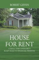 House for Rent: A Small-time Landlord's Bumpy Road to Financial Freedom 1977202616 Book Cover