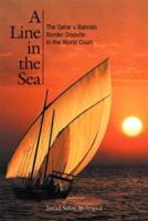 A Line in the Sea: The Qatar v. Bahrain Border Dispute in the World Court 1556434642 Book Cover