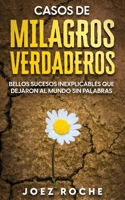 Casos de Milagros Verdaderos: Bellos Sucesos Inexplicables que Dejaron al Mundo sin Palabras 164694657X Book Cover