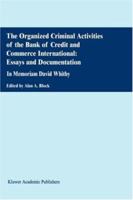 The Organized Criminal Activities of the Bank of Credit and Commerce International: Essays and Documentation: In Memoriam David Whitby 0792370627 Book Cover