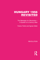 Hungary 1956 Revisited: The Message of a Revolution - A Quarter of a Century After 1032147016 Book Cover