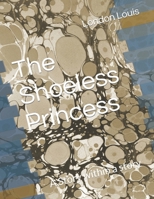 The Shoeless Princess: A Story within a story B099GWZZB2 Book Cover