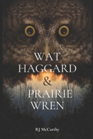 Wat Haggard and Prairie Wren B0CNHDC6KV Book Cover